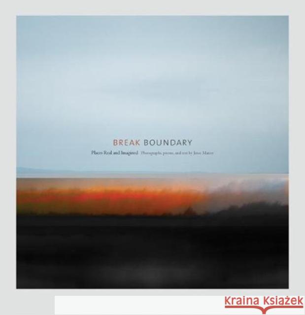 Break Boundary: Places Real and Imagined Jenee Mateer Francine Weiss 9781938086595 George F Thompson Publishing - książka