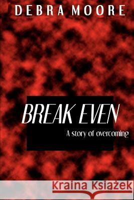 Break Even: A story of overcoming Moore, Debra L. 9780595222803 Writers Club Press - książka