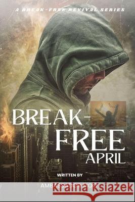 Break-free - Daily Revival Prayers - April - Towards MULTIPLICATION Ambassador Monday O Ogbe   9781088160930 IngramSpark - książka