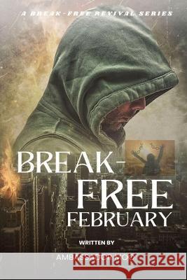 Break-free - Daily Revival Prayers - February - Towards God' Purpose Ambassador Monday O Ogbe   9781088160381 IngramSpark - książka
