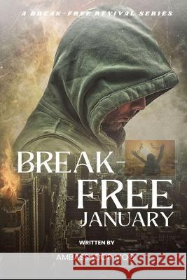 Break-free - Daily Revival Prayers - January - Towards Personal Heartfelt Repentance and Revival Ambassador Monday O Ogbe   9781088115466 IngramSpark - książka