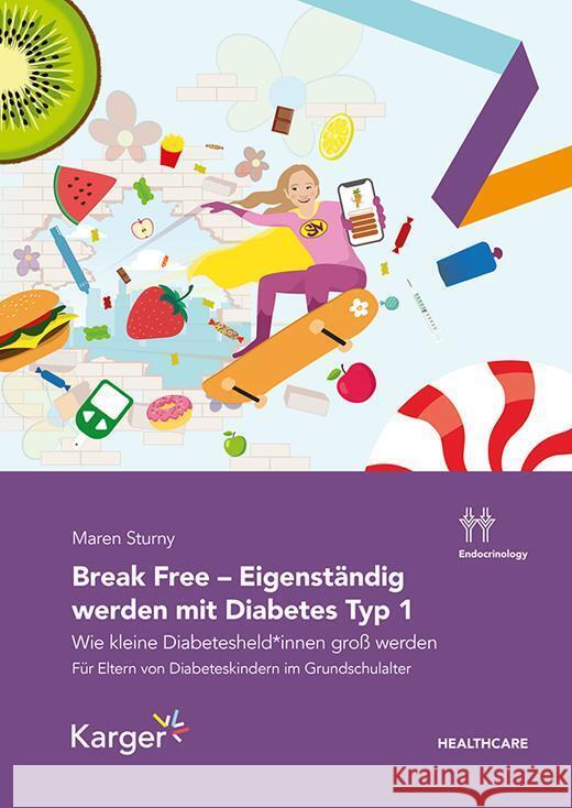 Break Free - Eigenständig werden mit Diabetes Typ 1 Sturny, Maren 9783318073515 S. Karger - książka