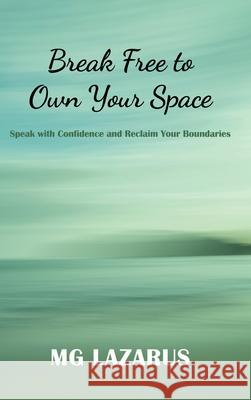 Break Free to Own Your Space Mg Lazarus 9781919175355 MG Lazarus - książka