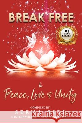 Break Free to Peace, Love and Unity Seema Giri 9781735025520 Uplyft Media - książka