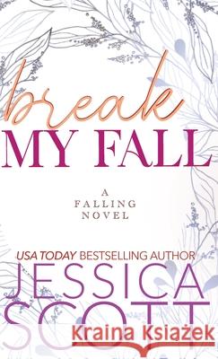 Break My Fall: A Dark Academia Military Romance Jessica Scott 9781942102595 Jessica Scott - książka