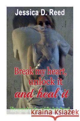 Break my heart, unlock it and heal it Books3: The holy snake and sanity Reed, Jessica D. 9781519617613 Createspace Independent Publishing Platform - książka