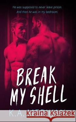 Break My Shell (gay romance) Merikan, K. a. 9781975751401 Createspace Independent Publishing Platform - książka