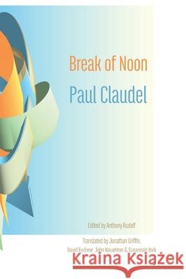 Break of Noon: Partage de midi Paul Claudel Jonathan Griffin Anthony Rudolf 9781848617551 Shearsman Books - książka