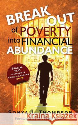 Break Out Of Poverty Into Financial Abundance Thompson, Sonya L. 9781478349617 Createspace Independent Publishing Platform - książka