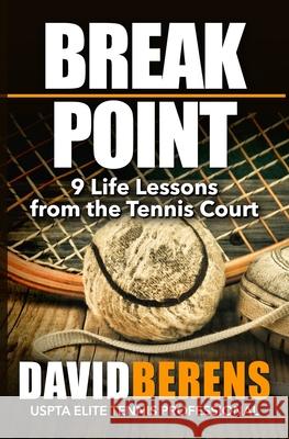 Break Point: 9 Life Lessons from the Tennis Court David F. Berens 9781518796906 Createspace - książka