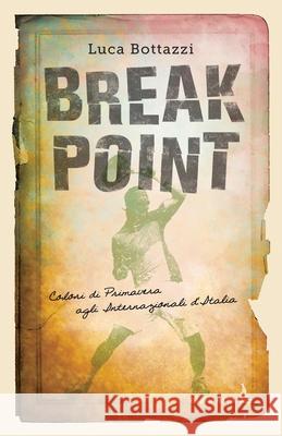 Break Point: Colori di Primavera agli Internazionali d'Italia Luca Bottazzi 9788890526329 Edizioni R.I.T.A. - książka