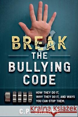 Break The Bullying Code C. P. Sharpe 9781915299079 Withanee Books - książka