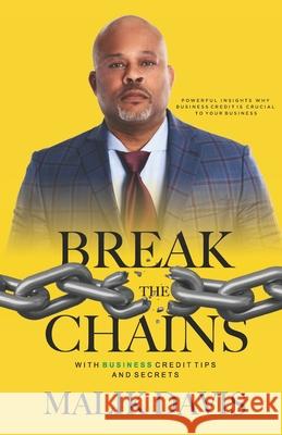 Break the Chains: with Business Credit Tips and Secrets Malik Davis 9781734877854 Upscale Promotions & Entertainment, Inc. - książka