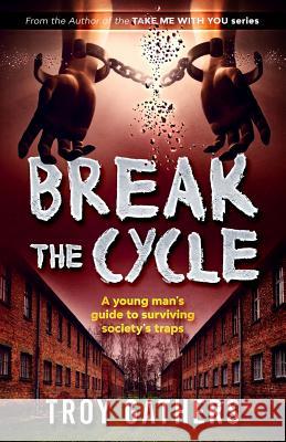 Break The Cycle: A young man's guide to surviving society's traps Troy D. Gathers 9781099079610 Independently Published - książka