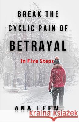 Break the Cyclic Pain of Betrayal: In Five Steps Vicktor Hanacek Hazlo Emma Ana Leen 9781790107230 Independently Published - książka