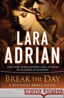 Break the Day: A Midnight Breed Novel Lara Adrian 9781939193308 Lara Adrian, LLC - książka