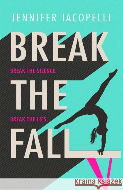 Break The Fall: The compulsive sports novel about the power of standing together Jennifer Iacopelli 9781444953244 Hachette Children's Group - książka