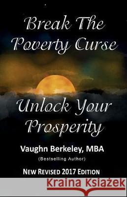 Break the Poverty Curse: Unlock Your Prosperity (2017) Vaughn Berkeley 9781927820230 CM Berkeley Media Group - książka