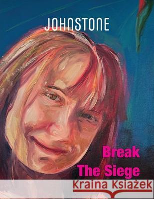 Break The Siege: JOHNSTONE August 25 Timothy P. Foley Caitlin Johnstone 9781923372108 Caitlin Johnstone - książka