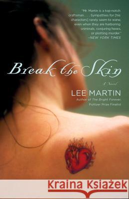 Break the Skin Lee Martin 9780307716767 Crown Publishing Group (NY) - książka