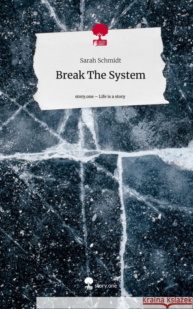 Break The System. Life is a Story - story.one Schmidt, Sarah 9783710889493 story.one publishing - książka