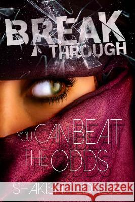 Break Through I: You Can Beat the Odds Shakisha Shamain Edness Shanice Latifah Edness Jacobie Brown 9780692255100 T.R.A.C Publishing - książka