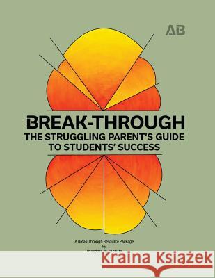 Break-Through: The Struggling Parent's Guide to Students' Success Theodora M. Jn-Baptiste 9780997899108 Authentic Breakthrough - książka