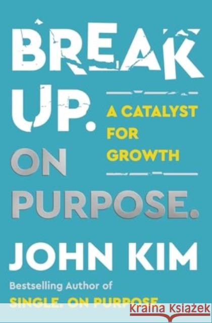 Break Up On Purpose: A Catalyst for Growth John Kim 9780063275331 HarperCollins Publishers Inc - książka