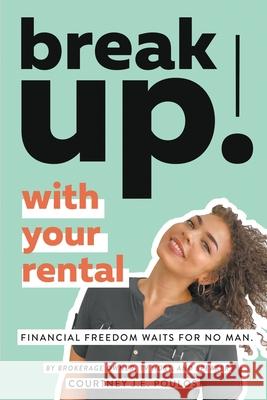 Break Up! With Your Rental Courtney J E Poulos 9781732704978 MindStir Media - książka