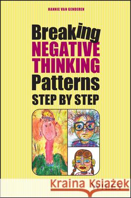 Break Your Negative Patterns in Five Steps: A systematic plan to change unwanted feelings, thoughts and behaviour Hannie (Maastricht Community Mental Health Centre, Netherlands) van Genderen 9781394360352 John Wiley & Sons Inc - książka