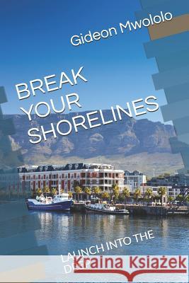 Break Your Shorelines: Launch Into the Deep Gideon Mulinge Mwololo 9781728871288 Independently Published - książka
