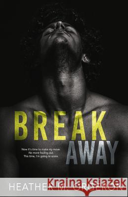 Breakaway Heather M Orgeron 9781979259217 Createspace Independent Publishing Platform - książka