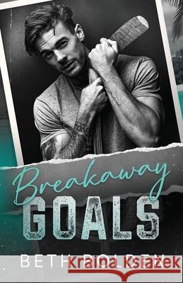 Breakaway Goals Beth Bolden 9781964691480 Earl Gray Publishing LLC - książka