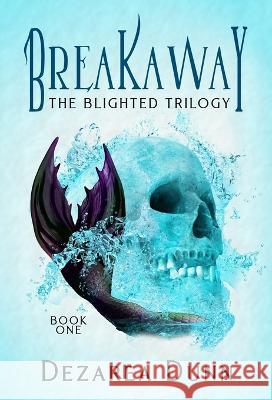 Breakaway: The Blighted Trilogy Dezarea Dunn   9781088051153 Bailerunda Publishing - książka