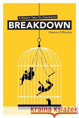 Breakdown - A Rebel's Take on Depression Eleanor Mary O'Rourke 9780956970824 Red Dot - książka