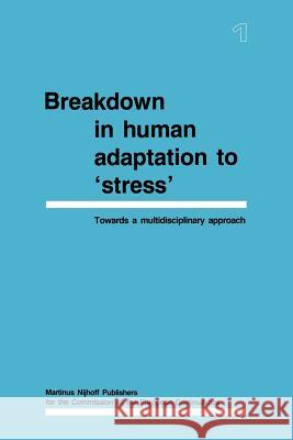 Breakdown in Human Adaptation to ‘Stress': Towards a multidisciplinary approach Volume I J. Cullen, J. Siegrist, H. M. Wegmann 9789401079747 Springer - książka