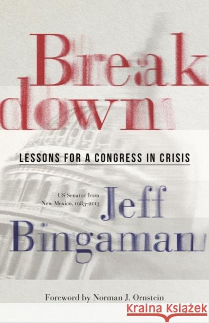 Breakdown: Lessons for a Congress in Crisis Bingaman, Jeff 9780826364142 University of New Mexico Press - książka