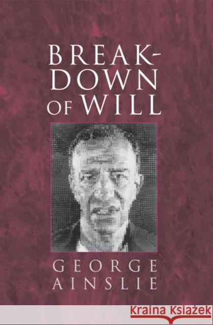 Breakdown of Will George Ainslie 9780521593007 Cambridge University Press - książka