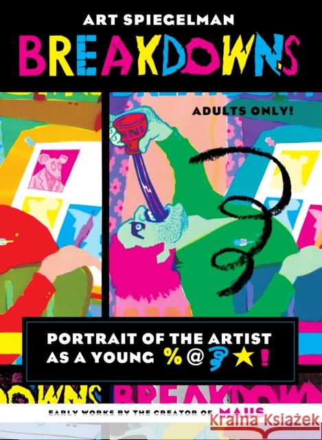 Breakdowns: Portrait of the Artist as a Young %@&*! Art Spiegelman 9780375715389 Pantheon Books - książka