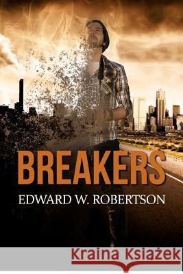 Breakers: Breakers Edward W. Robertson 9781479395224 Createspace - książka