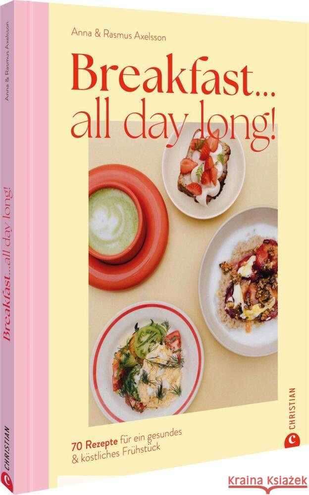 Breakfast all day long! Axelsson, Anna und Rasmus 9783959619950 Christian - książka