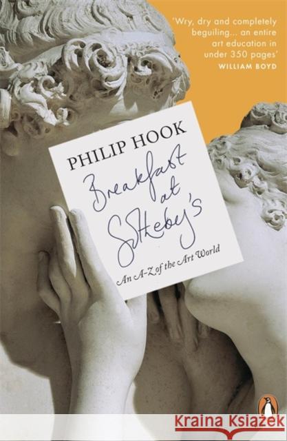 Breakfast at Sotheby's: An A-Z of the Art World Philip Hook 9780718192457 PENGUIN GROUP - książka