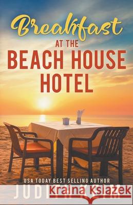 Breakfast at the Beach House Hotel Judith Keim 9780999900987 Wild Quail Publishing - książka