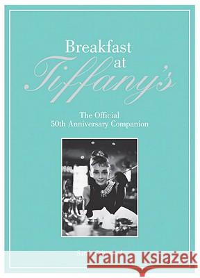 Breakfast at Tiffany's: The Official 50th Anniversary Companion Sarah Gristwood 9780847836710 Rizzoli International Publications - książka