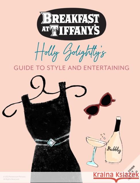 Breakfast at Tiffany's: The Official Guide to Style: Over 100 Fashion, Decorating and Entertaining Tips to Bring Out Your Inner Holly Golightly Jones, Caroline 9781683838586 Insight Editions - książka