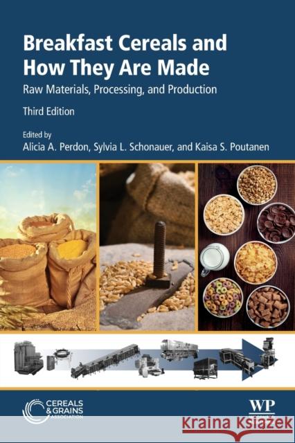 Breakfast Cereals and How They Are Made: Raw Materials, Processing, and Production Alicia A. Perdon Sylvia L. Schonauer Kaisa Poutanen 9780128120439 Woodhead Publishing and AACC International Pr - książka