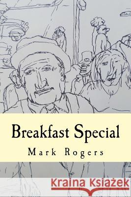 Breakfast Special: Wanderings in Hoboken Mark Rogers 9781536851434 Createspace Independent Publishing Platform - książka