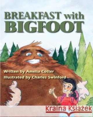 Breakfast With Bigfoot Charles Swinford Amelia Cotter 9781735668925 Haunted Road Media, LLC - książka