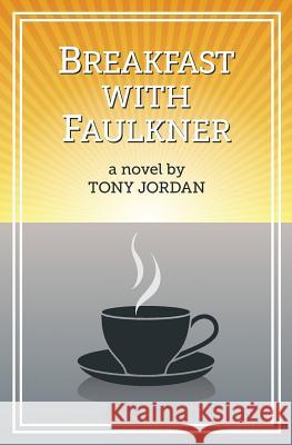 Breakfast with Faulkner Tony Jordan 9780692880937 Spy Hill Publishing - książka