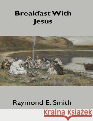 Breakfast With Jesus Smith, Raymond E. 9781519350091 Createspace - książka